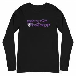 Exotic Pop It Don't Stop Long Sleeve Exotic Pop Merch