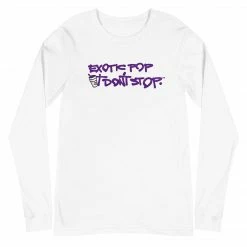 Exotic Pop It Don't Stop Long Sleeve Exotic Pop Merch